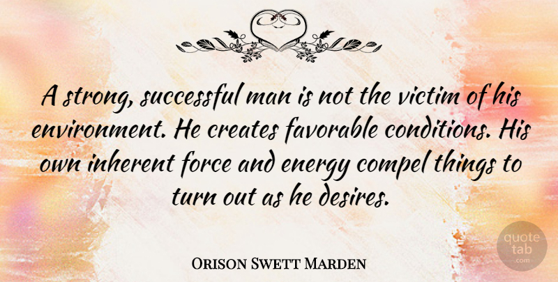 Orison Swett Marden Quote About Strong, Successful, Men: A Strong Successful Man Is...