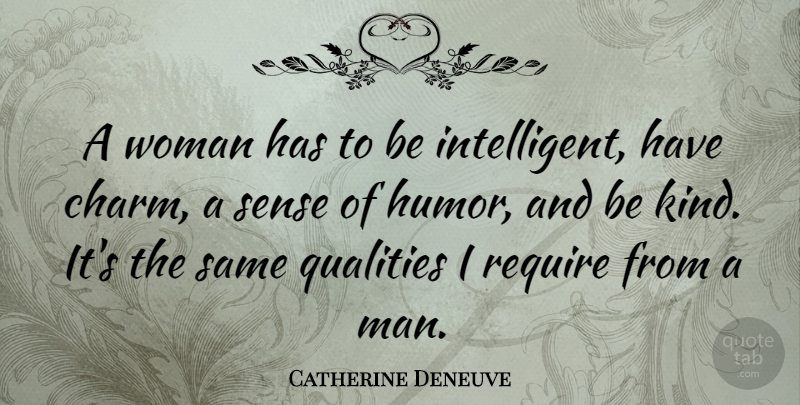 Catherine Deneuve Quote About Funny, Humor, Men: A Woman Has To Be...