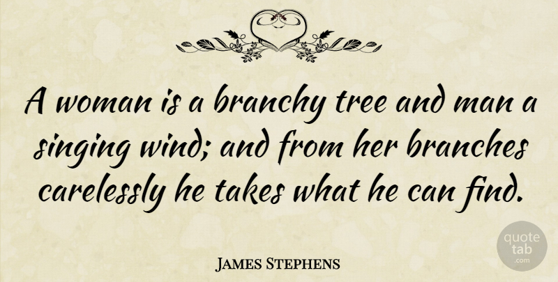 James Stephens Quote About Men, Wind, Tree: A Woman Is A Branchy...