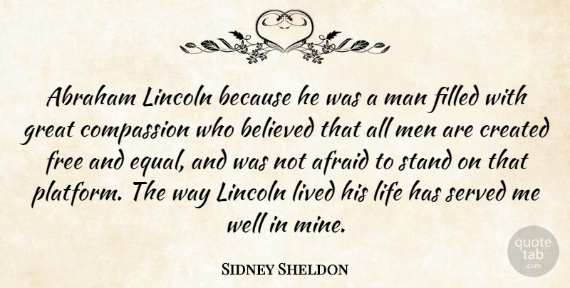 Sidney Sheldon Quote About Men, Compassion, Way: Abraham Lincoln Because He Was...