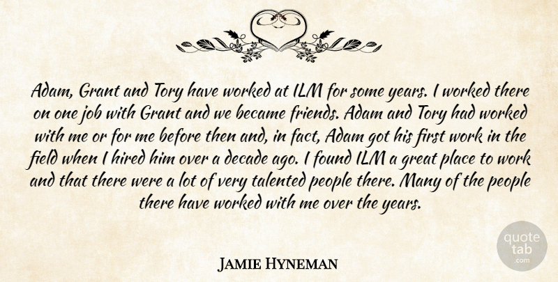 Jamie Hyneman Quote About Adam, Became, Decade, Field, Found: Adam Grant And Tory Have...