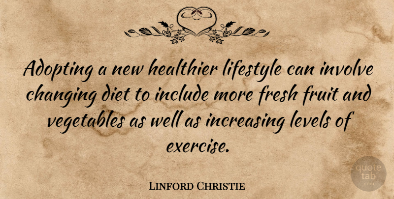 Linford Christie Quote About Athlete, Exercise, Vegetables: Adopting A New Healthier Lifestyle...