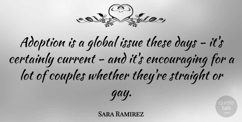 Sara Ramirez Quote About Adoption, Certainly, Couples, Current, Issue: Adoption Is A Global Issue...