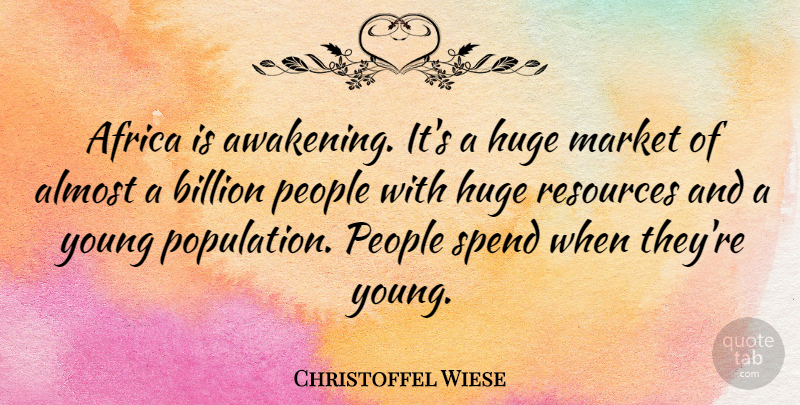 Christoffel Wiese Quote About Africa, Almost, Billion, Huge, Market: Africa Is Awakening Its A...