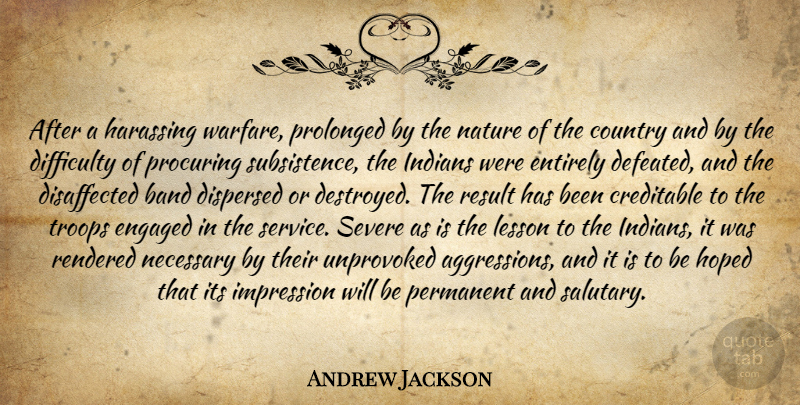Andrew Jackson Quote About Country, Troops, Warfare: After A Harassing Warfare Prolonged...