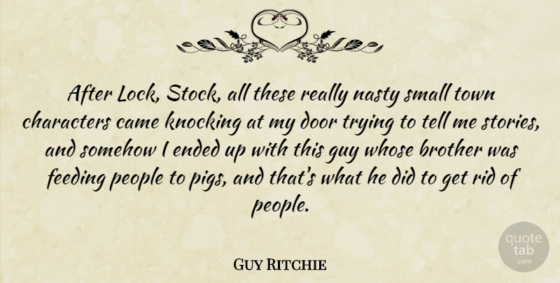 Guy Ritchie Quote About Brother, Character, Pigs: After Lock Stock All These...