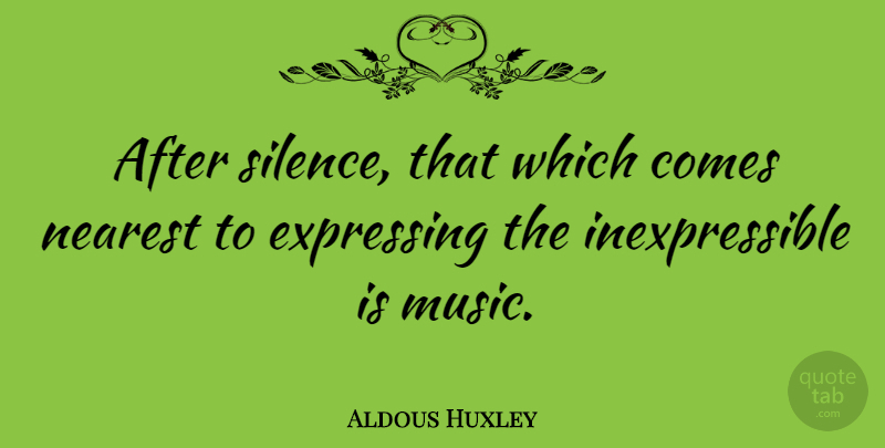 Aldous Huxley Quote About Motivational, Music, Wisdom: After Silence That Which Comes...