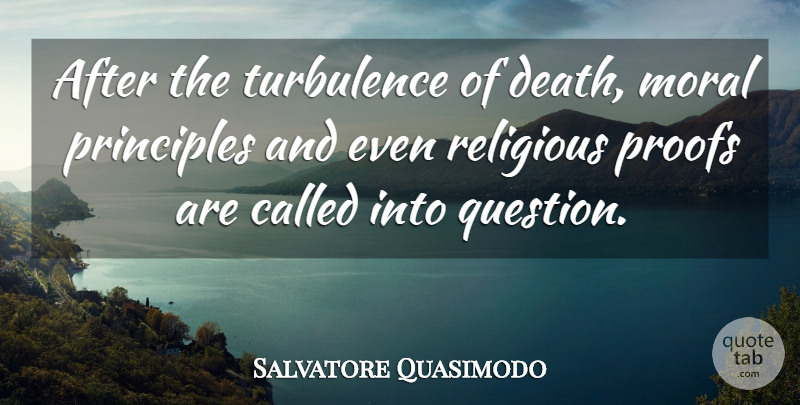 Salvatore Quasimodo Quote About Religious, Principles, Moral: After The Turbulence Of Death...