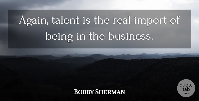 Bobby Sherman Quote About Real, Being Real, Talent: Again Talent Is The Real...