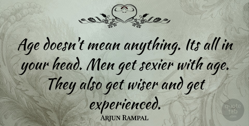 Arjun Rampal Quote About Mean, Men, Age: Age Doesnt Mean Anything Its...