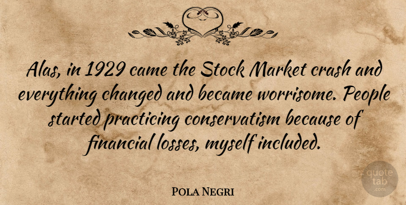 Pola Negri Quote About Loss, People, Financial: Alas In 1929 Came The...