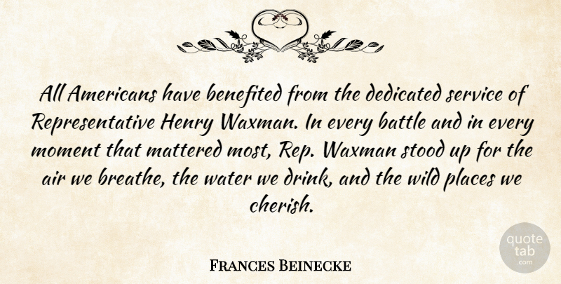 Frances Beinecke Quote About Air, Dedicated, Henry, Mattered, Moment: All Americans Have Benefited From...