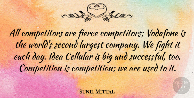 Sunil Mittal Quote About Competition, Fierce, Largest, Second: All Competitors Are Fierce Competitors...