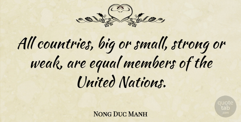 Nong Duc Manh Quote About Members, Nations, United: All Countries Big Or Small...