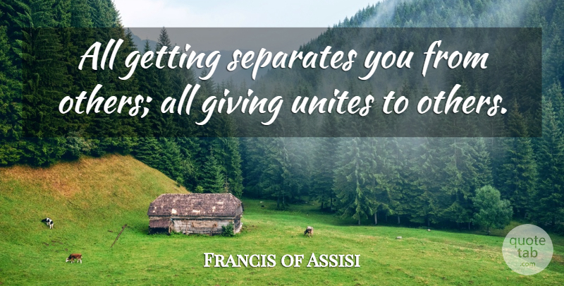 Francis of Assisi Quote About Giving: All Getting Separates You From...