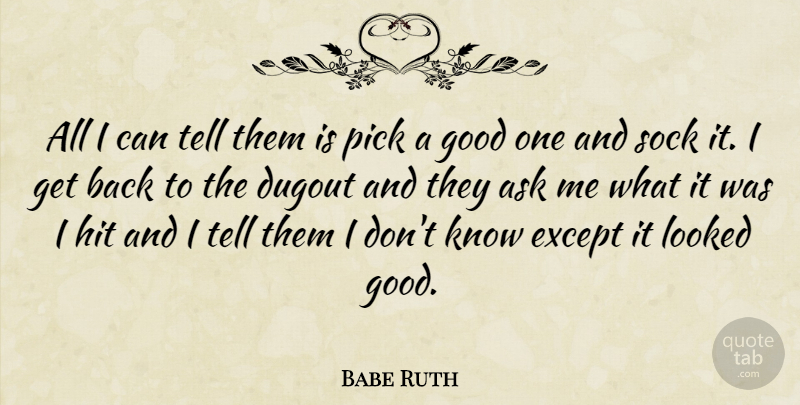 Babe Ruth Quote About Baseball, Sock, Ask Me: All I Can Tell Them...