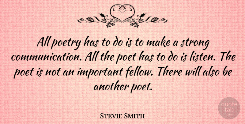 Stevie Smith Quote About Strong, Communication, Important: All Poetry Has To Do...