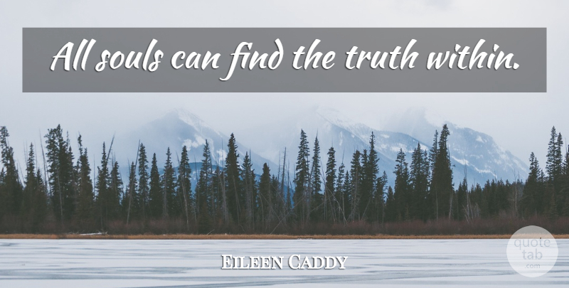 Eileen Caddy Quote About Meditation, Soul: All Souls Can Find The...