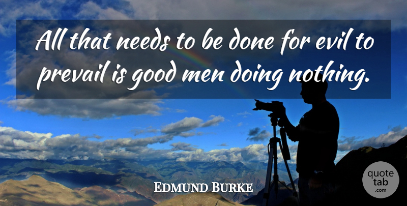 Edmund Burke Quote About Men, Evil, Good Man: All That Needs To Be...