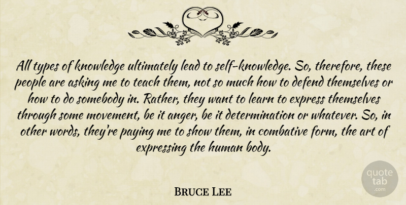 Bruce Lee Quote About Determination, Art, Self: All Types Of Knowledge Ultimately...