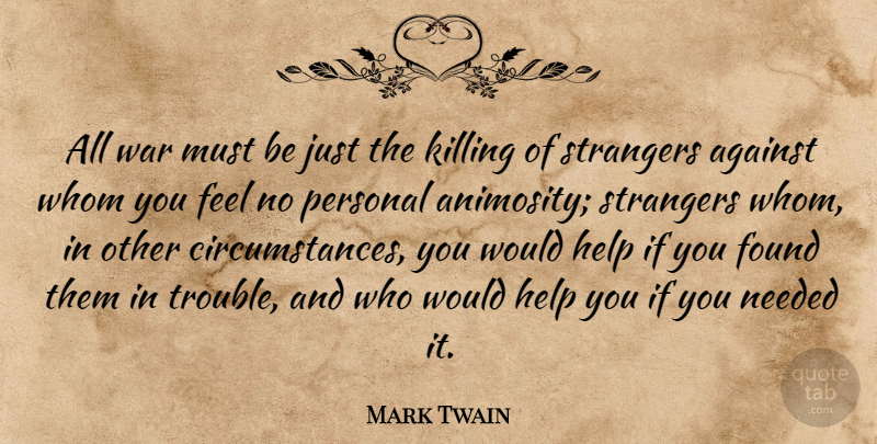 Mark Twain Quote About War, Politics, Helping: All War Must Be Just...