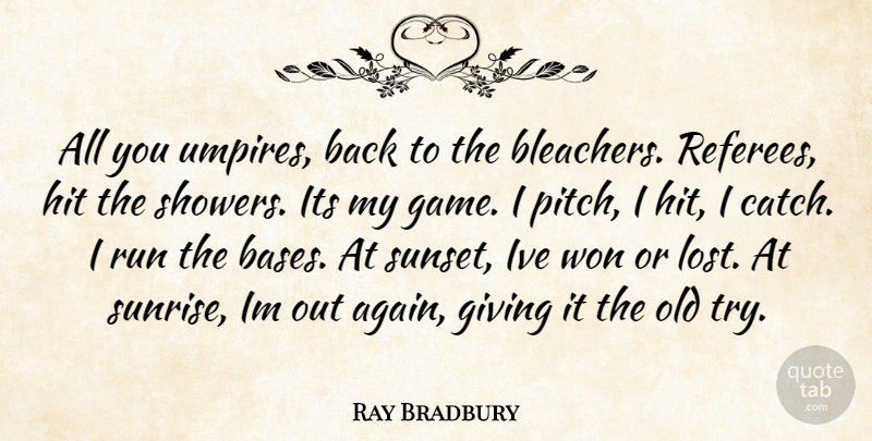 Ray Bradbury Quote About Giving, Hit, Run, Won: All You Umpires Back To...