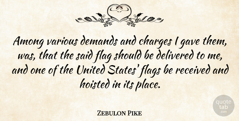 Zebulon Pike Quote About American Soldier, Among, Charges, Delivered, Demands: Among Various Demands And Charges...