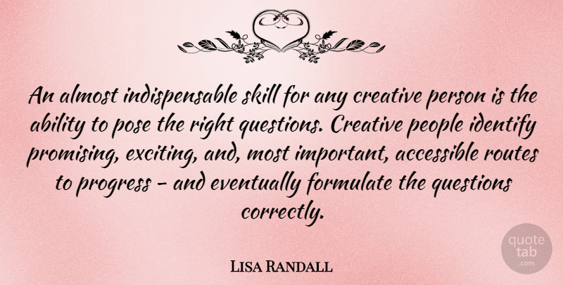Lisa Randall Quote About Skills, People, Creative: An Almost Indispensable Skill For...