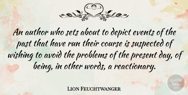 Lion Feuchtwanger Quote About Running, Past, Wish: An Author Who Sets About...
