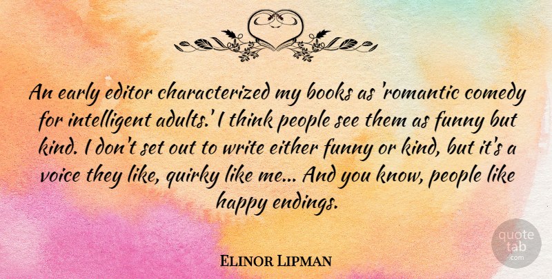 Elinor Lipman Quote About Book, Writing, Intelligent: An Early Editor Characterized My...