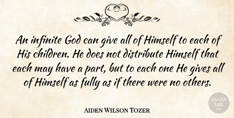 Aiden Wilson Tozer Quote About God, Children, Giving: An Infinite God Can Give...