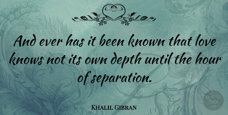 Khalil Gibran Quote About Love, Relationship, Smile: And Ever Has It Been...