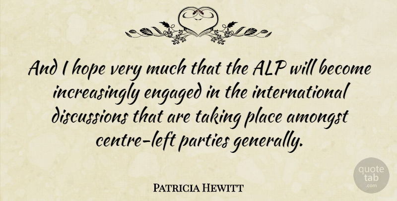 Patricia Hewitt Quote About Party, Alps, Centre: And I Hope Very Much...