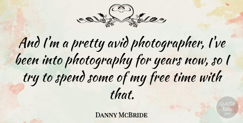 Danny McBride Quote About Avid, Time: And Im A Pretty Avid...