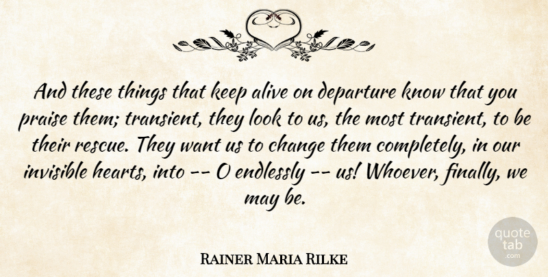 Rainer Maria Rilke Quote About Heart, Looks, Alive: And These Things That Keep...