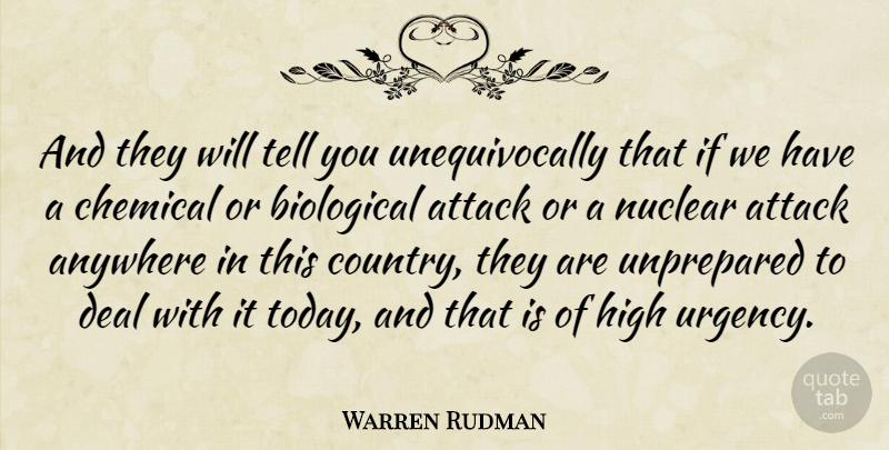 Warren Rudman Quote About Anywhere, Attack, Biological, Chemical, Deal: And They Will Tell You...