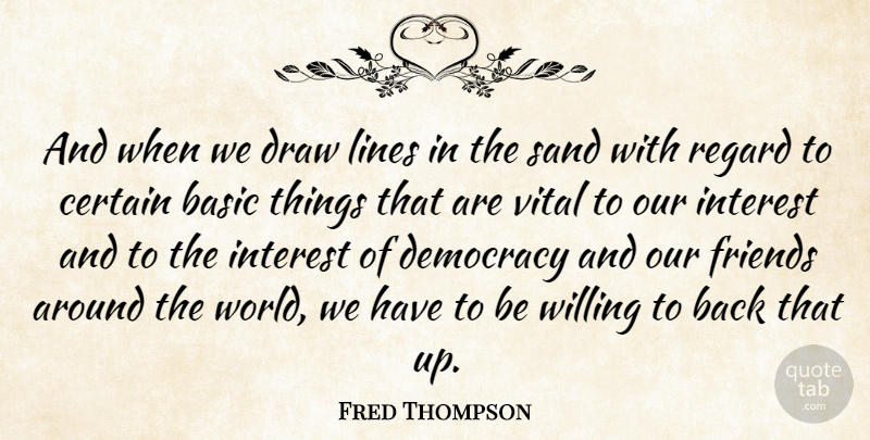 Fred Thompson Quote About Democracy, World, Lines: And When We Draw Lines...
