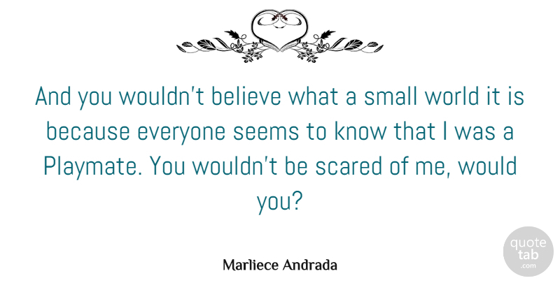 Marliece Andrada Quote About Believe: And You Wouldnt Believe What...