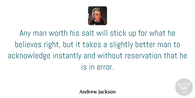 Andrew Jackson Quote About 4th Of July, Believe, Men: Any Man Worth His Salt...