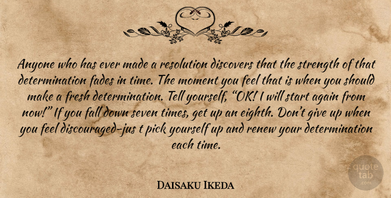 Daisaku Ikeda Quote About Determination, Giving Up, Fall: Anyone Who Has Ever Made...