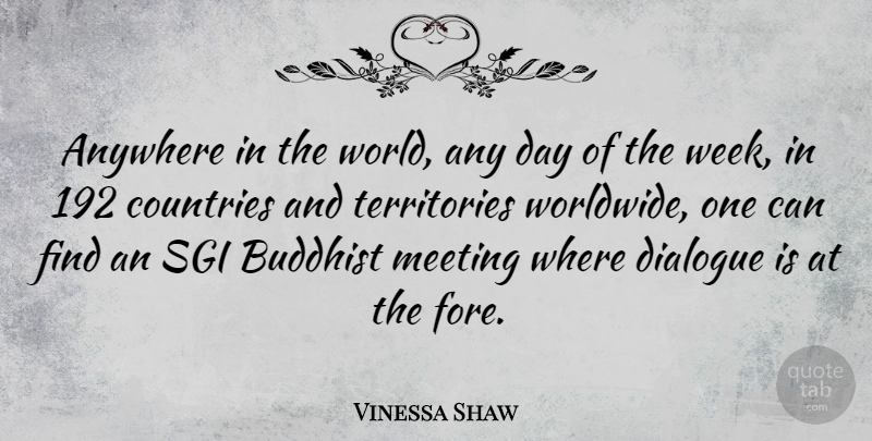 Vinessa Shaw Quote About Anywhere, Buddhist, Countries: Anywhere In The World Any...