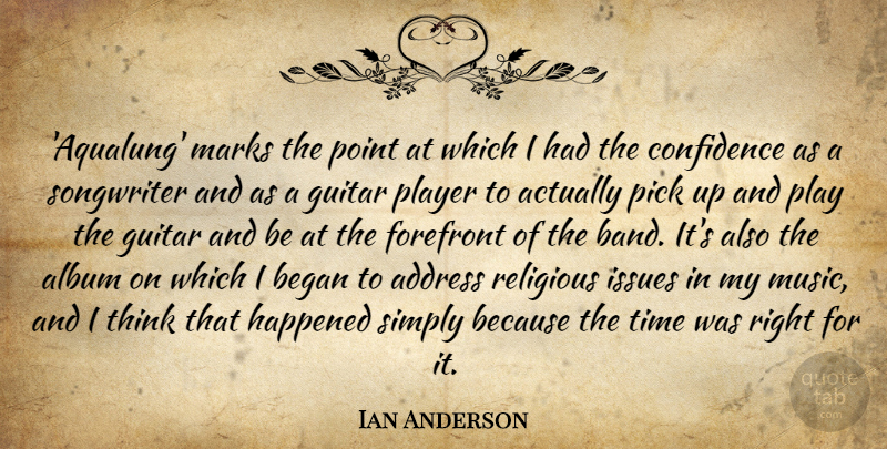 Ian Anderson Quote About Address, Album, Began, Forefront, Guitar: Aqualung Marks The Point At...