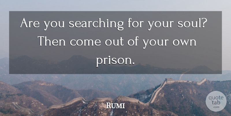 Rumi Quote About Soul, Prison, Your Soul: Are You Searching For Your...