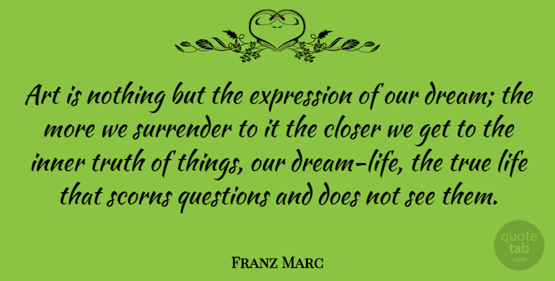 Franz Marc Quote About Letting Go, Dream, Art: Art Is Nothing But The...