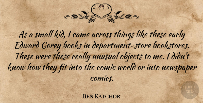 Ben Katchor Quote About Book, Kids, World: As A Small Kid I...