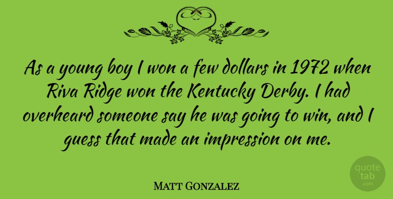 Matt Gonzalez Quote About Winning, Boys, Kentucky: As A Young Boy I...