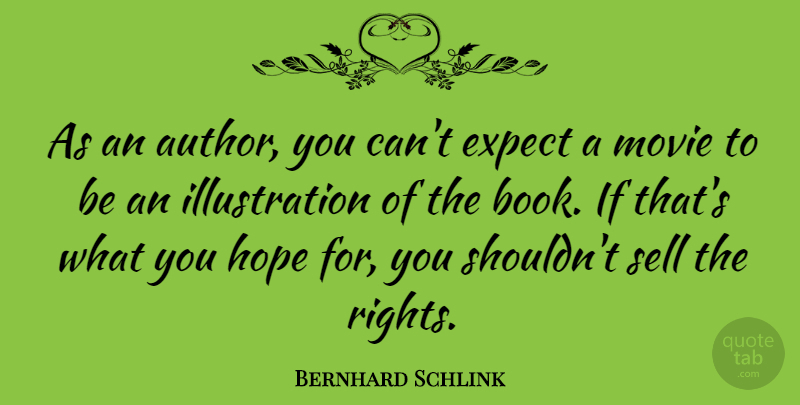 Bernhard Schlink Quote About Book, Rights, Illustration: As An Author You Cant...