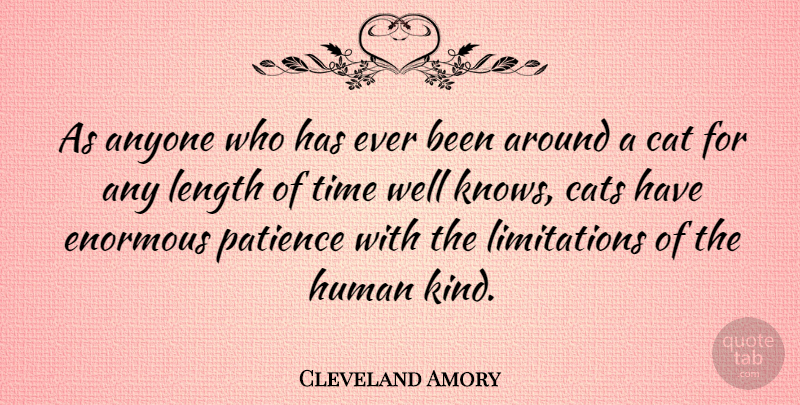 Cleveland Amory Quote About Patience, Cat, Owning A Pet: As Anyone Who Has Ever...