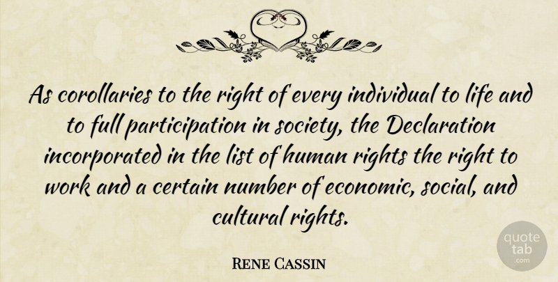 Rene Cassin Quote About Rights, Numbers, Lists: As Corollaries To The Right...