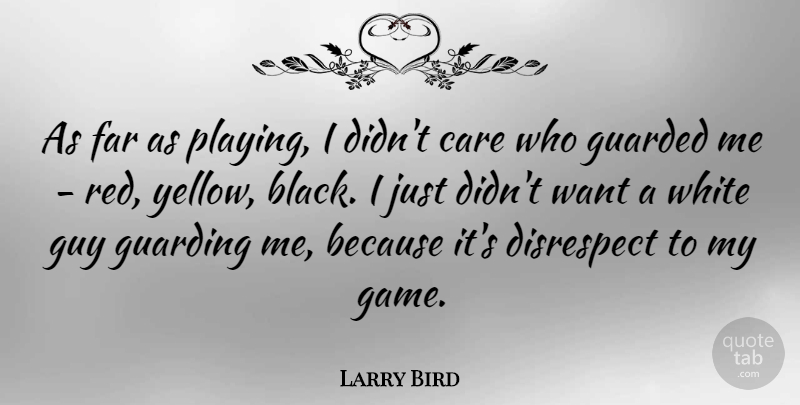 Larry Bird Quote About Basketball, Nba, Games: As Far As Playing I...